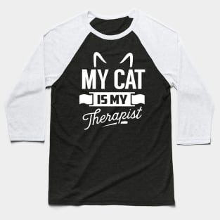 My Cat Is My Therapist Baseball T-Shirt